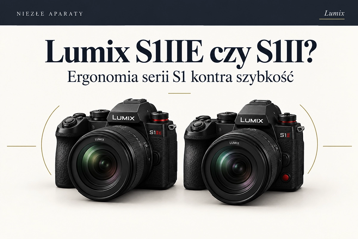 lumix s1iie czy s1ii który wybrac